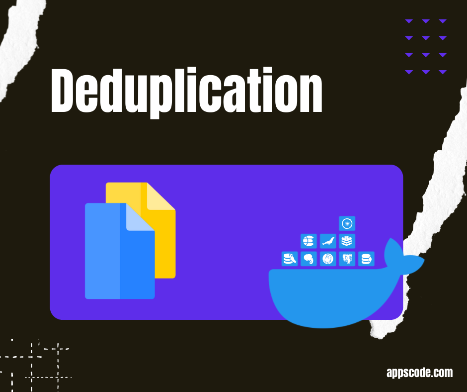 Deduplication
